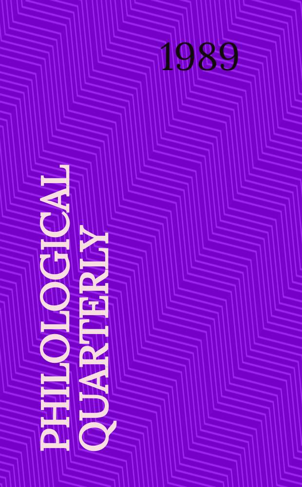 Philological quarterly : A journal devoted to scholary investigation in the classical and modern languages and literatures Publ. at the Univ. of Iowa. Vol.68, №4