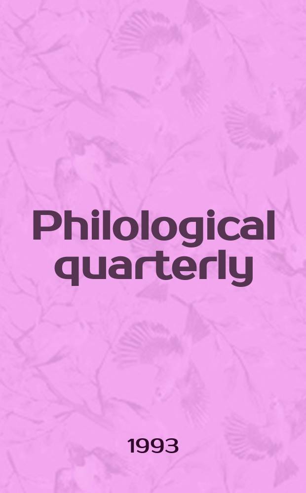 Philological quarterly : A journal devoted to scholary investigation in the classical and modern languages and literatures Publ. at the Univ. of Iowa. Vol.72, №4