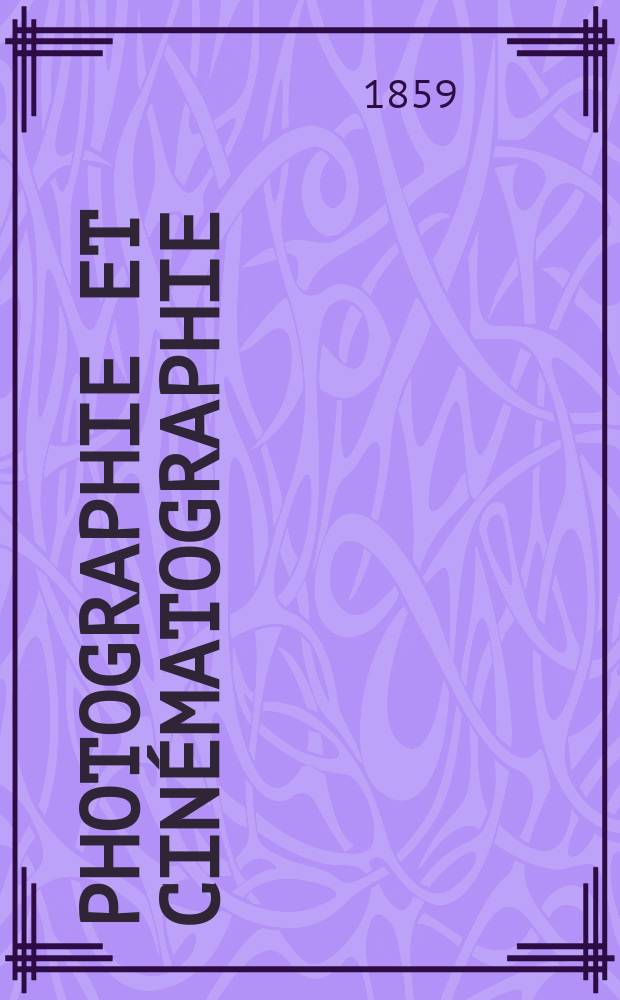 Photographie et cin&eacute;matographie : Bulletin de la Soci&eacute;t&eacute; fran&ccedil;aise de photographie et de cin&eacute;matographie. T.5, Juillet