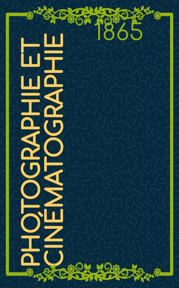 Photographie et cinématographie : Bulletin de la Société française de photographie et de cinématographie. T.11, Décembre