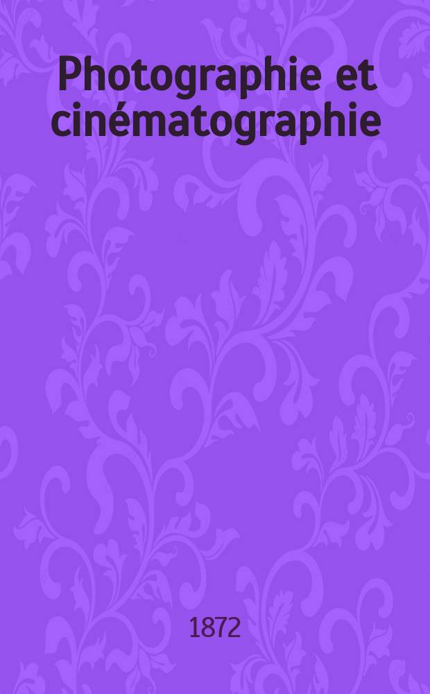 Photographie et cinématographie : Bulletin de la Société française de photographie et de cinématographie. T.18, №3