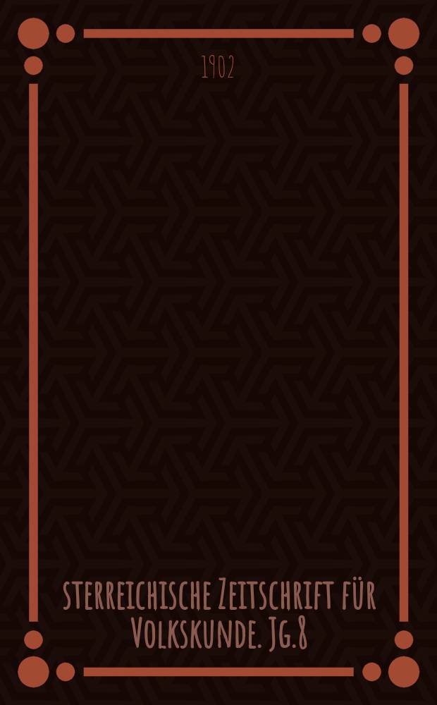 Österreichische Zeitschrift für Volkskunde. Jg.8