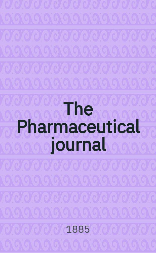 The Pharmaceutical journal : A weekly record of pharmacy and allied sciences Establ. 1841. Vol.16, №788