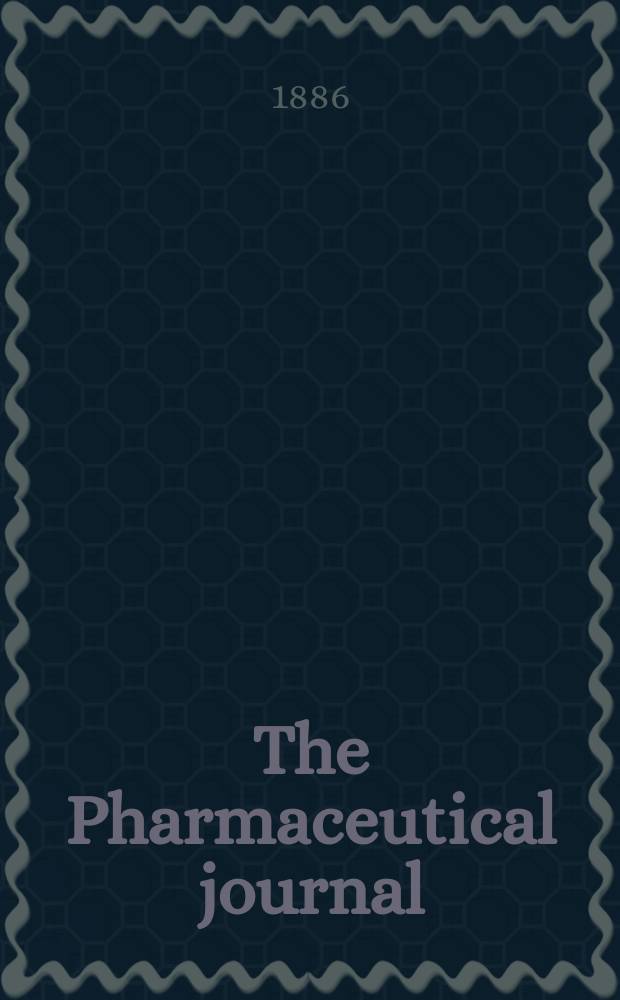 The Pharmaceutical journal : A weekly record of pharmacy and allied sciences Establ. 1841. Vol.16, №835
