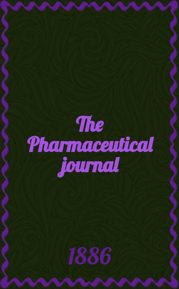 The Pharmaceutical journal : A weekly record of pharmacy and allied sciences Establ. 1841. Vol.17, №844