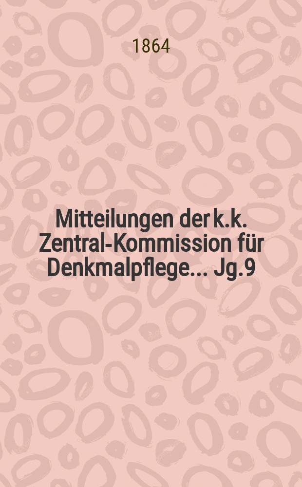 Mitteilungen der k.k. Zentral-Kommission für Denkmalpflege ... Jg.9