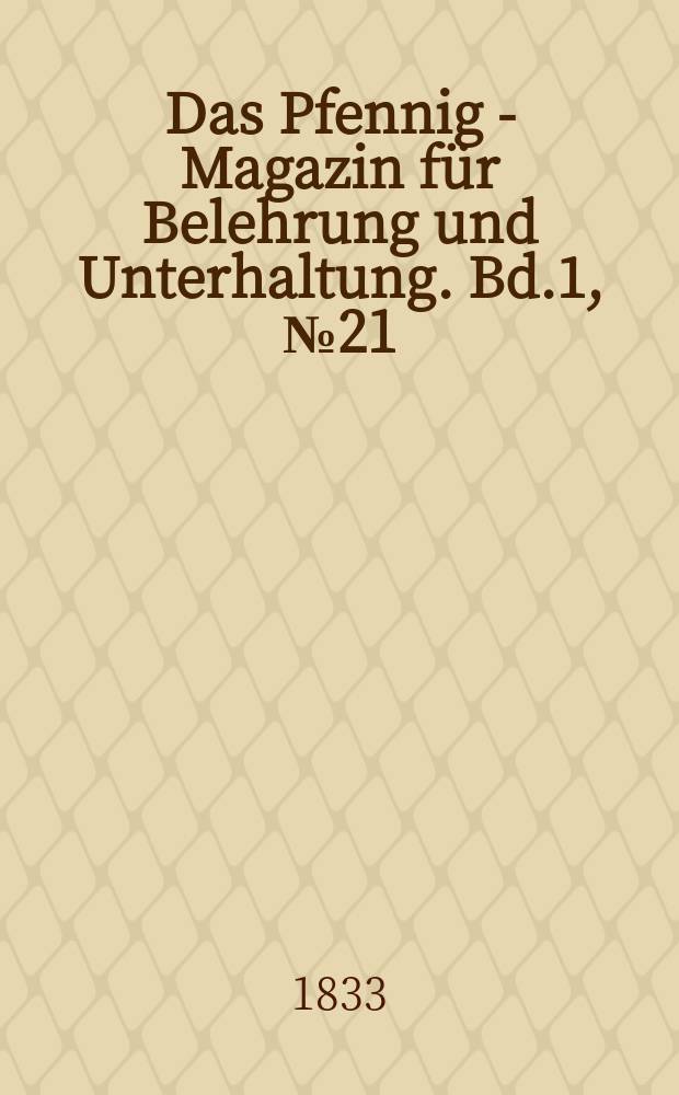 Das Pfennig - Magazin für Belehrung und Unterhaltung. Bd.1, №21