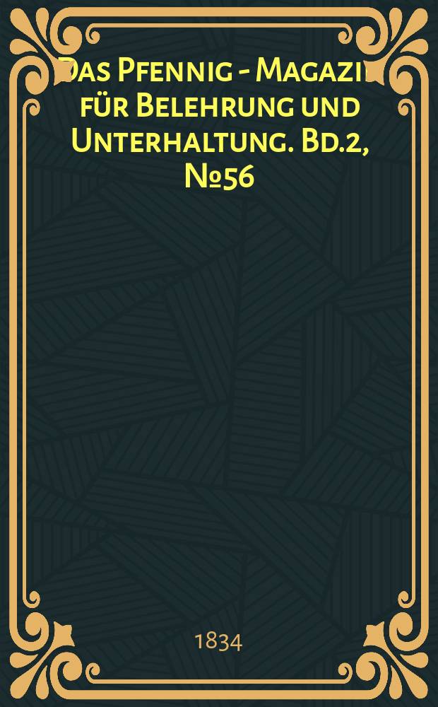 Das Pfennig - Magazin für Belehrung und Unterhaltung. Bd.2, №56