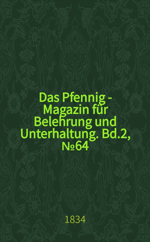 Das Pfennig - Magazin für Belehrung und Unterhaltung. Bd.2, №64