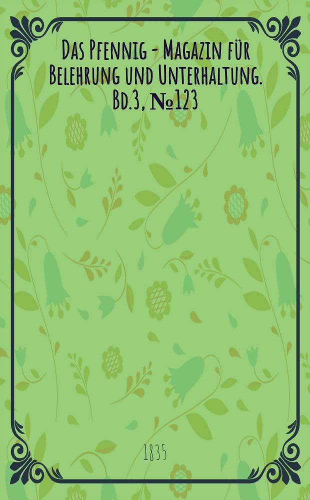 Das Pfennig - Magazin für Belehrung und Unterhaltung. Bd.3, №123
