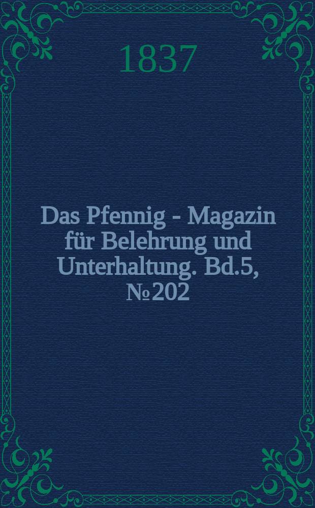 Das Pfennig - Magazin für Belehrung und Unterhaltung. Bd.5, №202