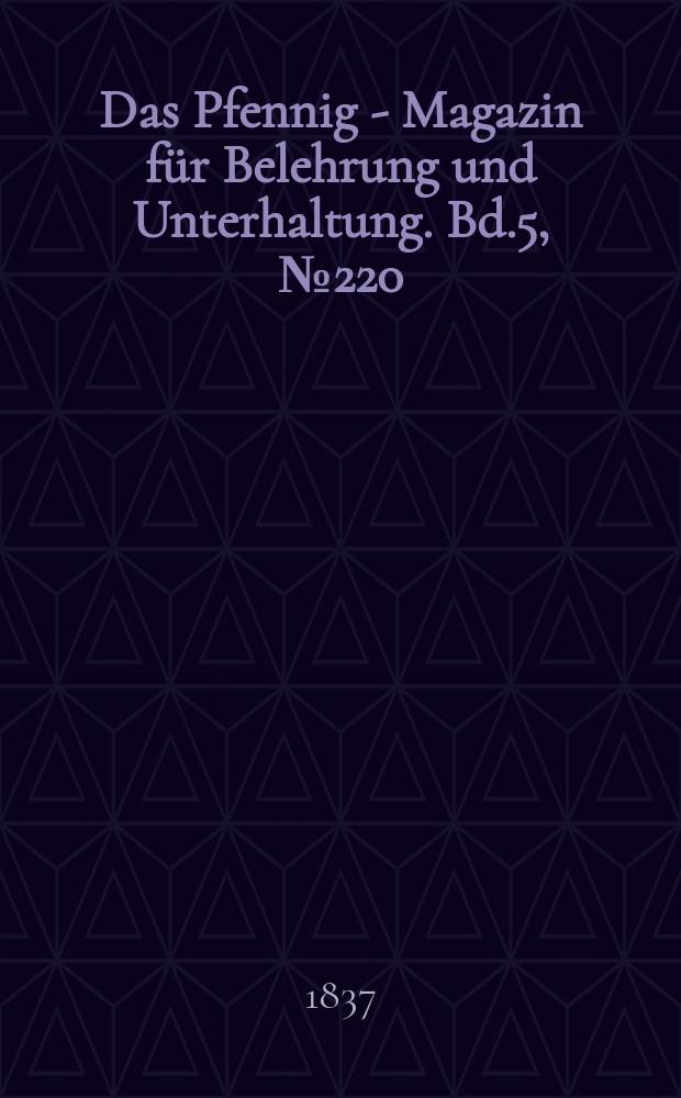 Das Pfennig - Magazin für Belehrung und Unterhaltung. Bd.5, №220