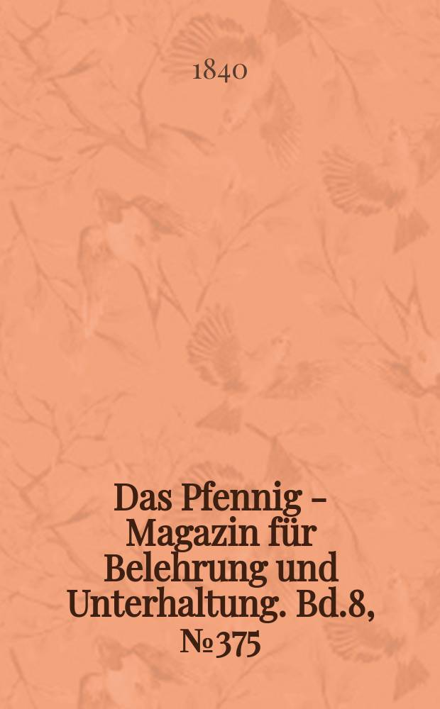 Das Pfennig - Magazin für Belehrung und Unterhaltung. Bd.8, №375