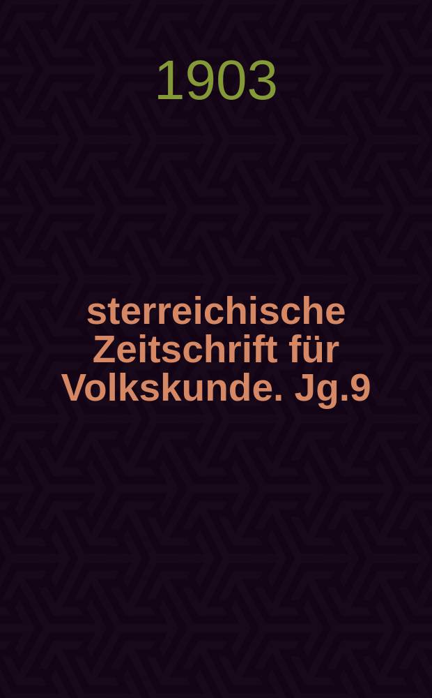 Österreichische Zeitschrift für Volkskunde. Jg.9