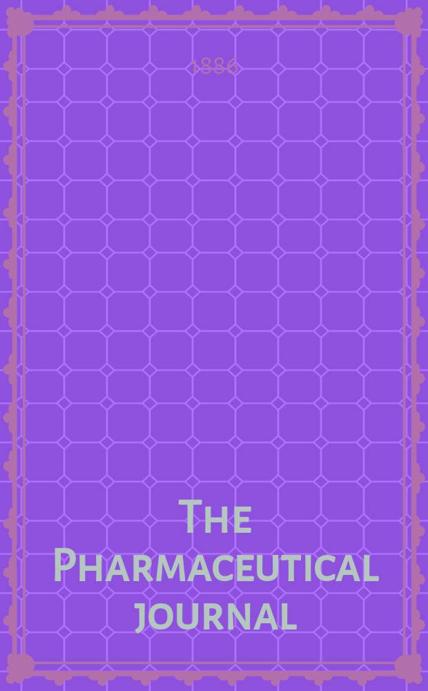The Pharmaceutical journal : A weekly record of pharmacy and allied sciences Establ. 1841. Vol.16, №832