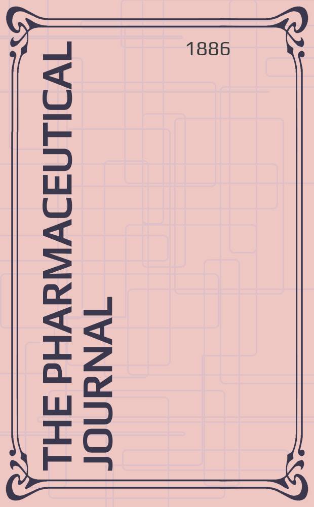 The Pharmaceutical journal : A weekly record of pharmacy and allied sciences Establ. 1841. Vol.17, №837