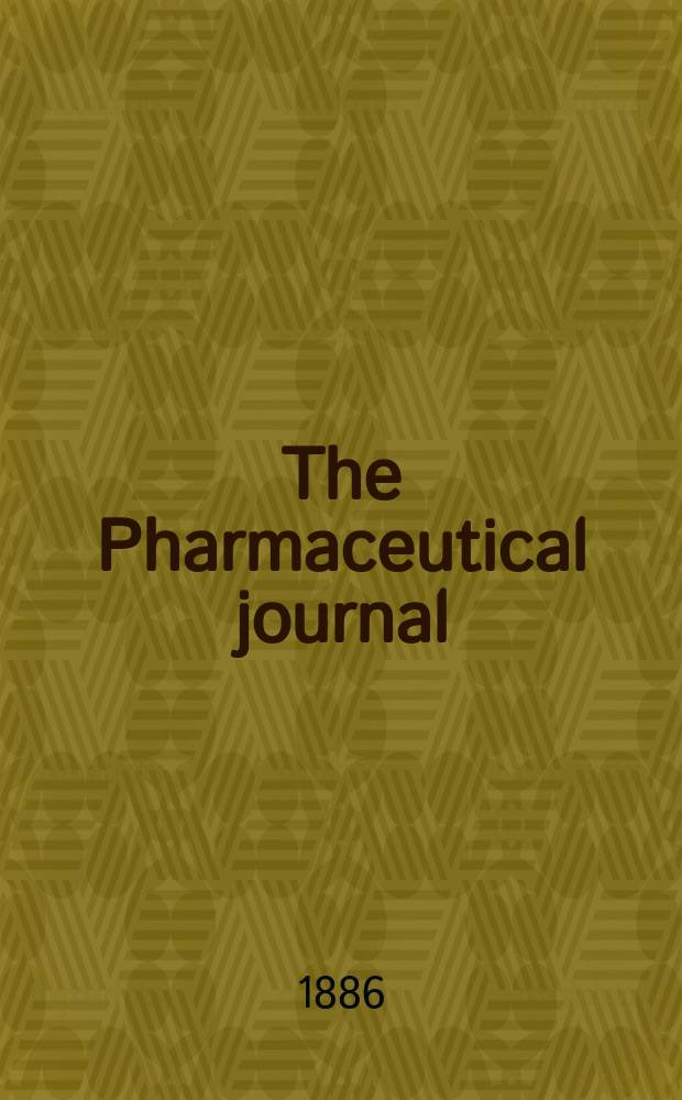 The Pharmaceutical journal : A weekly record of pharmacy and allied sciences Establ. 1841. Vol.17, №860