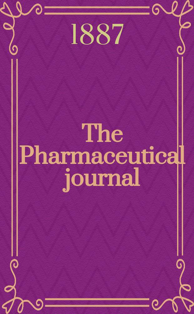 The Pharmaceutical journal : A weekly record of pharmacy and allied sciences Establ. 1841. Vol.17, №881