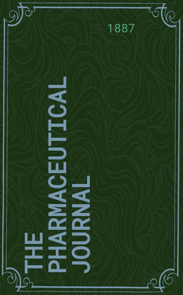 The Pharmaceutical journal : A weekly record of pharmacy and allied sciences Establ. 1841. Vol.17, №882