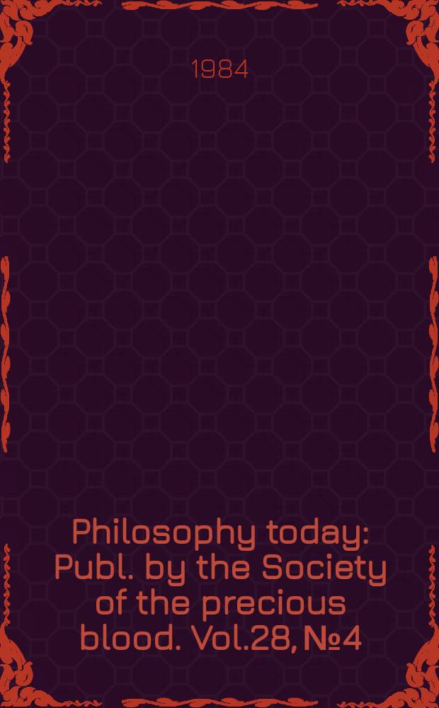 Philosophy today : Publ. by the Society of the precious blood. Vol.28, №4/4