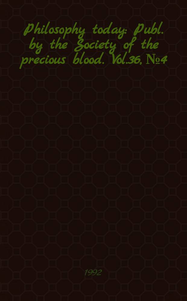 Philosophy today : Publ. by the Society of the precious blood. Vol.36, №4