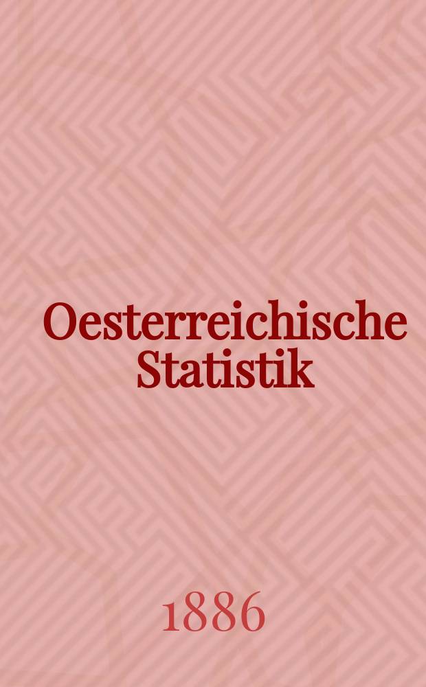 Oesterreichische Statistik : Hrsg. von der k.k. Statistischen Central- Commission. Bd.12, H.1