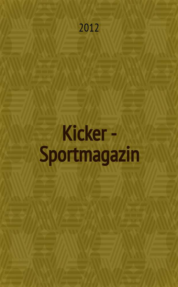 Kicker - Sportmagazin : Deutschlands grösste Sportzeitung. 2012, № 34