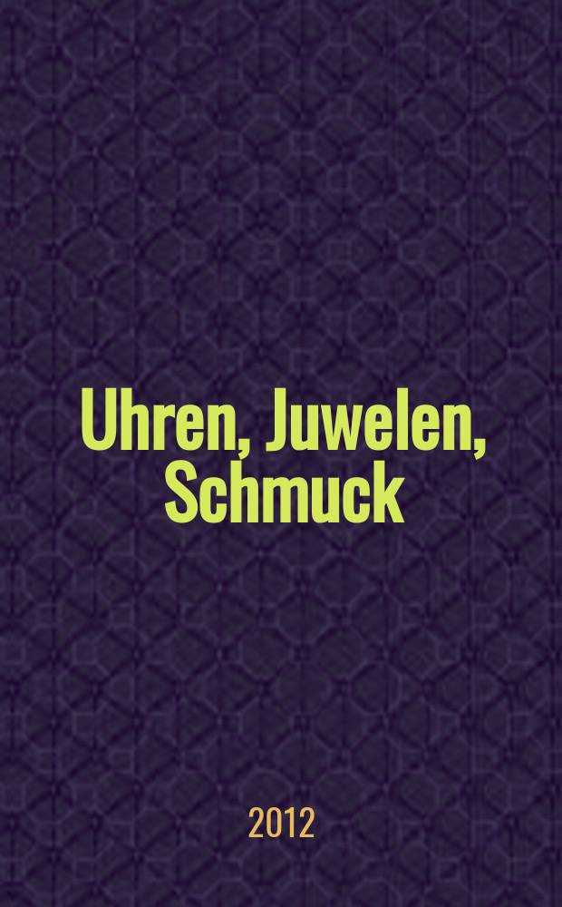 Uhren, Juwelen, Schmuck : Forum für die gesamte Uhren-Gold- und Silberwaren-Wirtschaft. Begr. als Die Uhr. Organ des Zentralverbandes der Uhrmacher... 2012, № 4