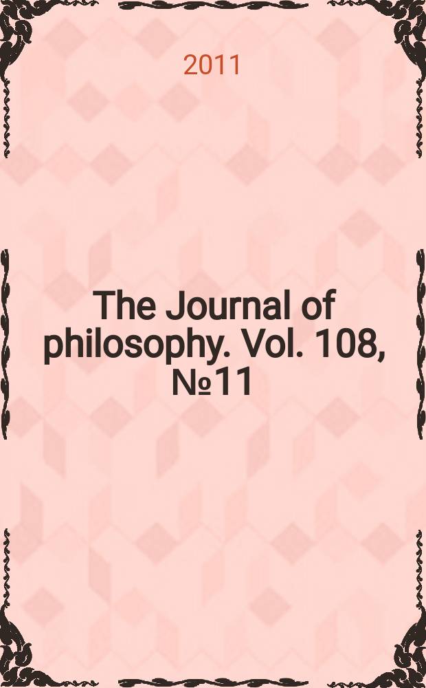 The Journal of philosophy. Vol. 108, № 11