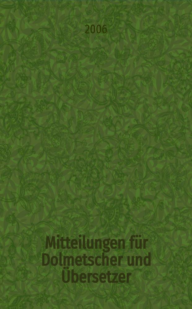 Mitteilungen für Dolmetscher und Übersetzer : MDÜ. Jg. 52 2006, № 4