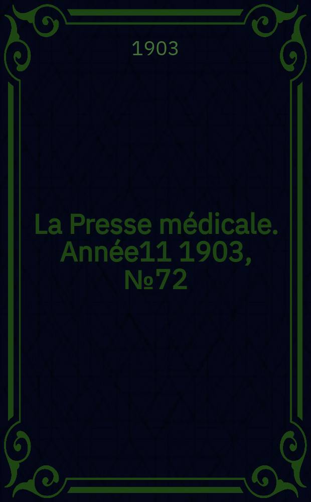 La Presse médicale. Année11 1903, №72