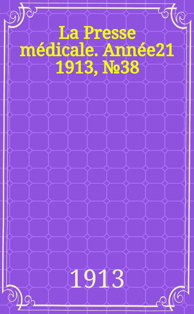 La Presse médicale. Année21 1913, №38