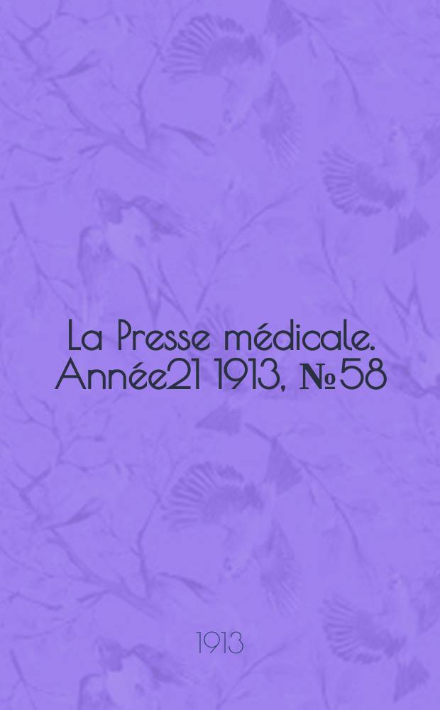 La Presse m&eacute;dicale. Ann&eacute;e21 1913, №58