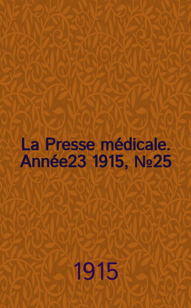La Presse médicale. Année23 1915, №25