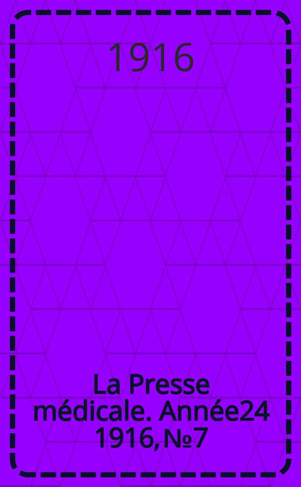 La Presse médicale. Année24 1916, №7