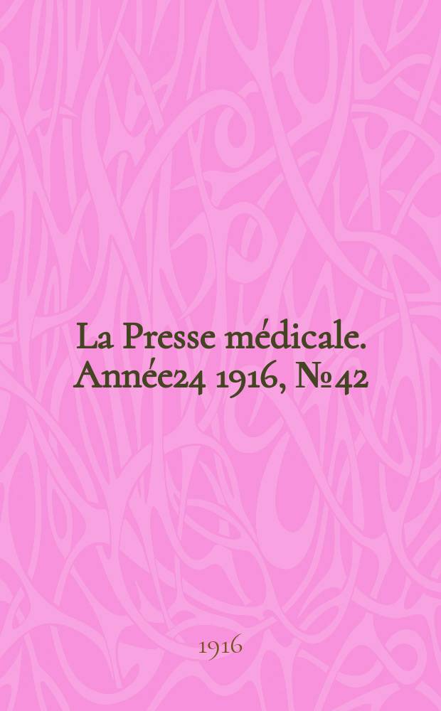 La Presse médicale. Année24 1916, №42