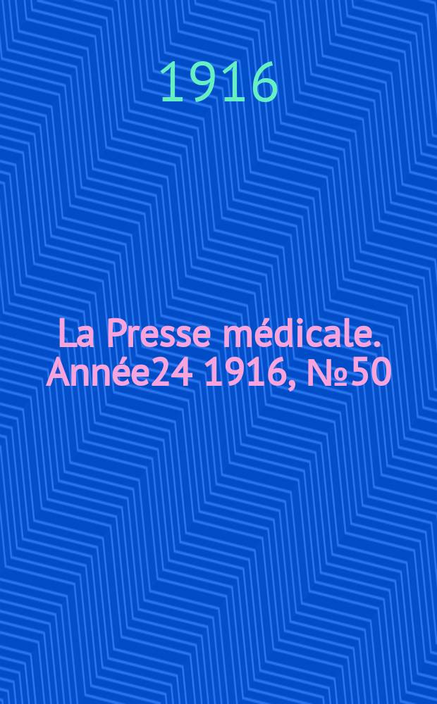 La Presse médicale. Année24 1916, №50