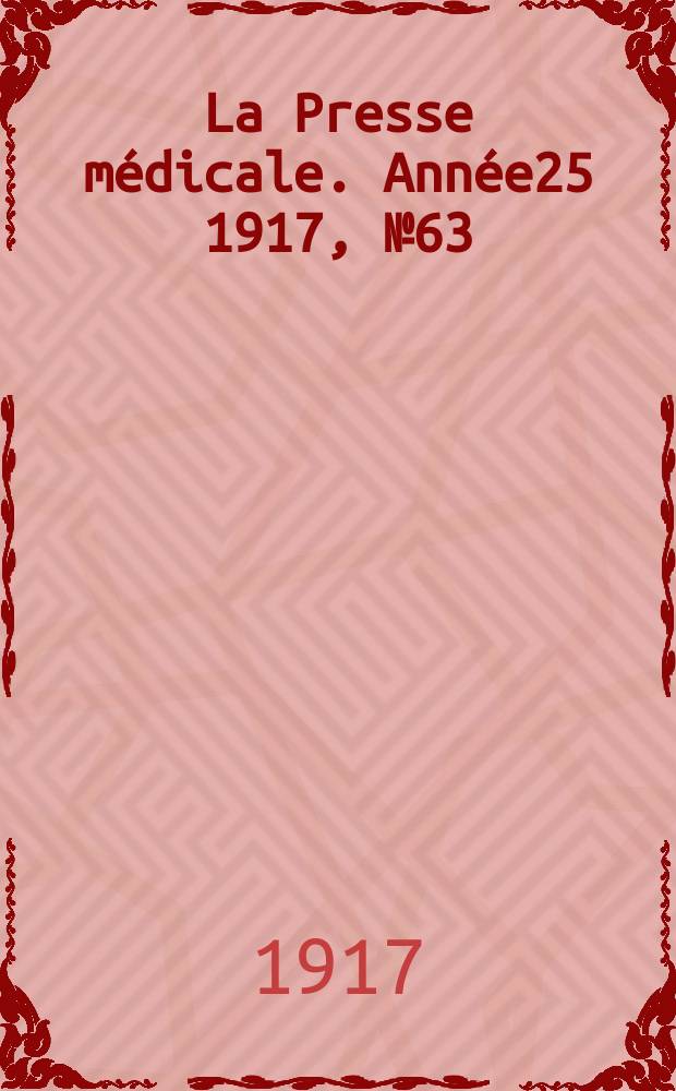 La Presse médicale. Année25 1917, №63