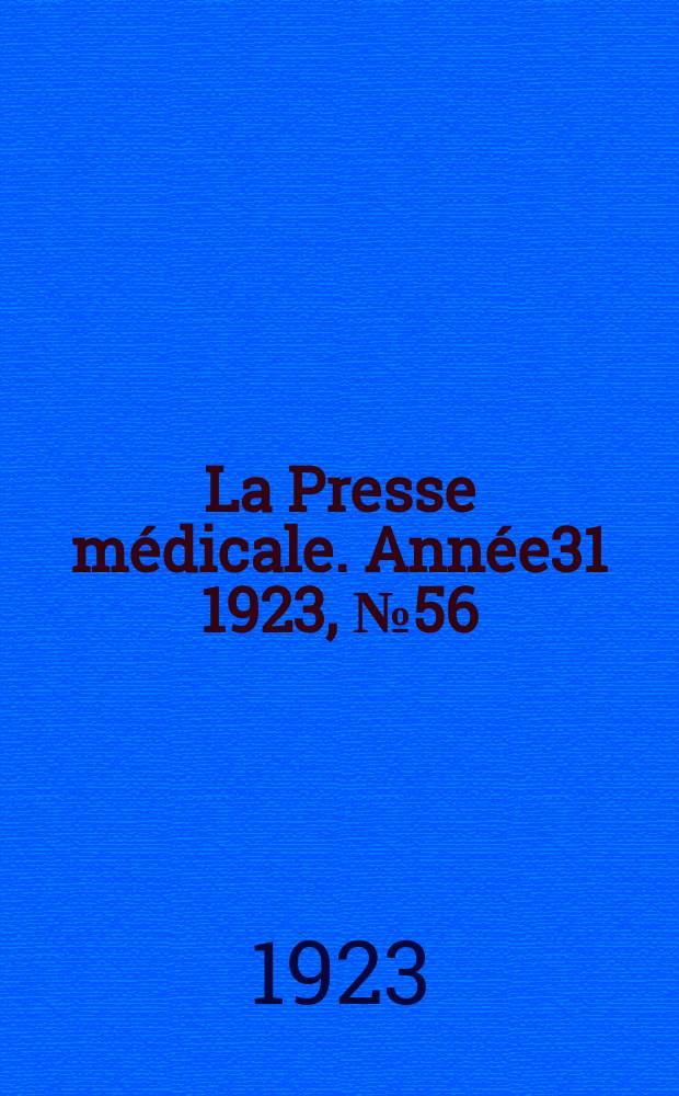 La Presse m&eacute;dicale. Ann&eacute;e31 1923, №56