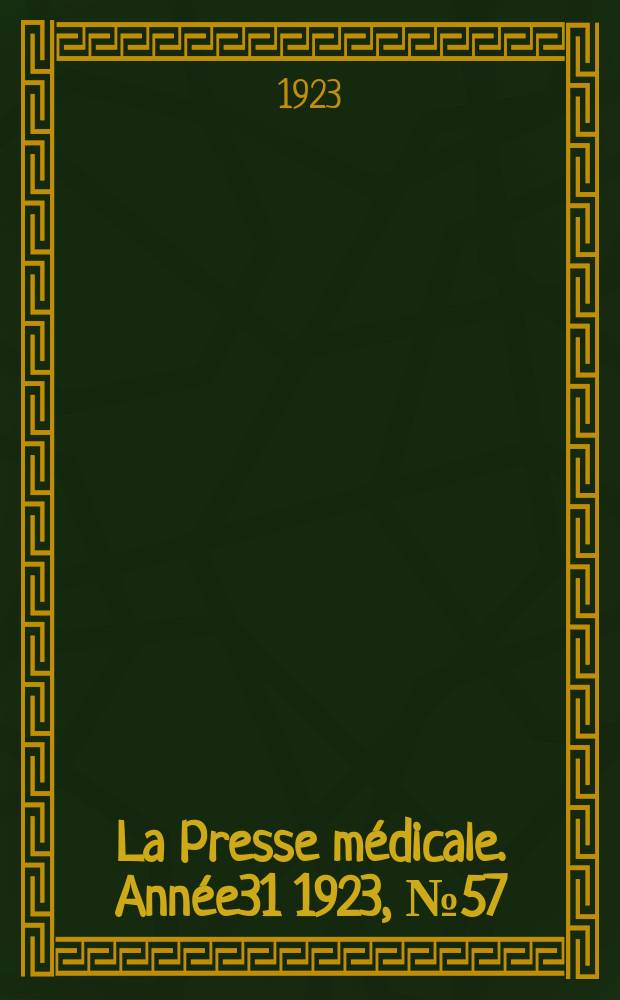 La Presse m&eacute;dicale. Ann&eacute;e31 1923, №57