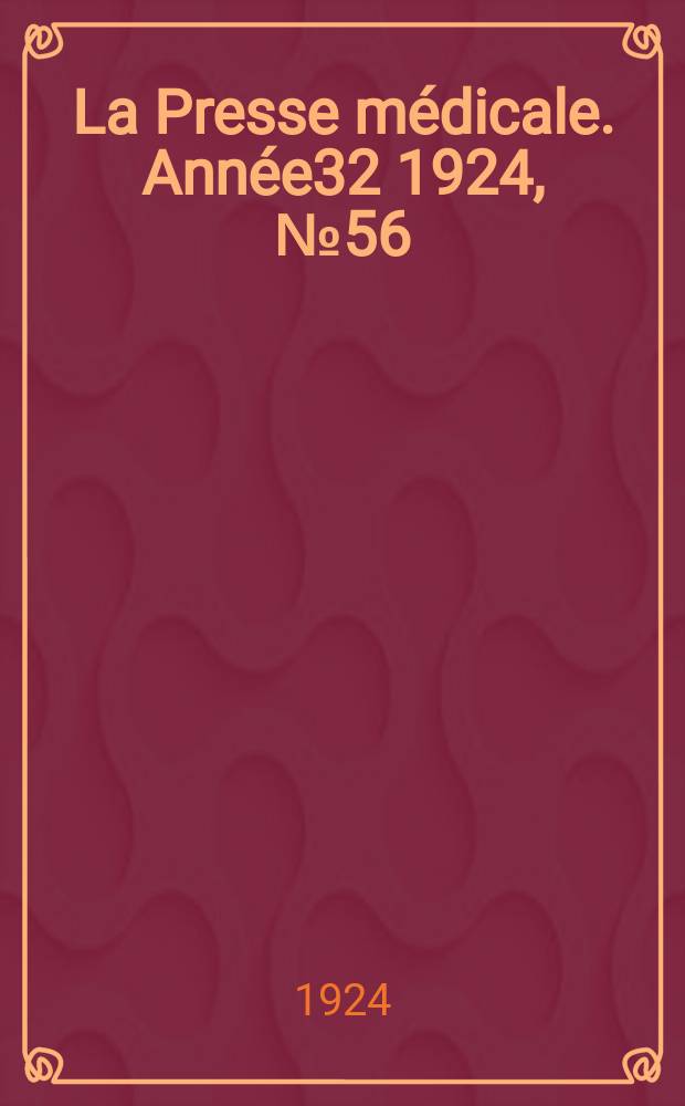 La Presse médicale. Année32 1924, №56
