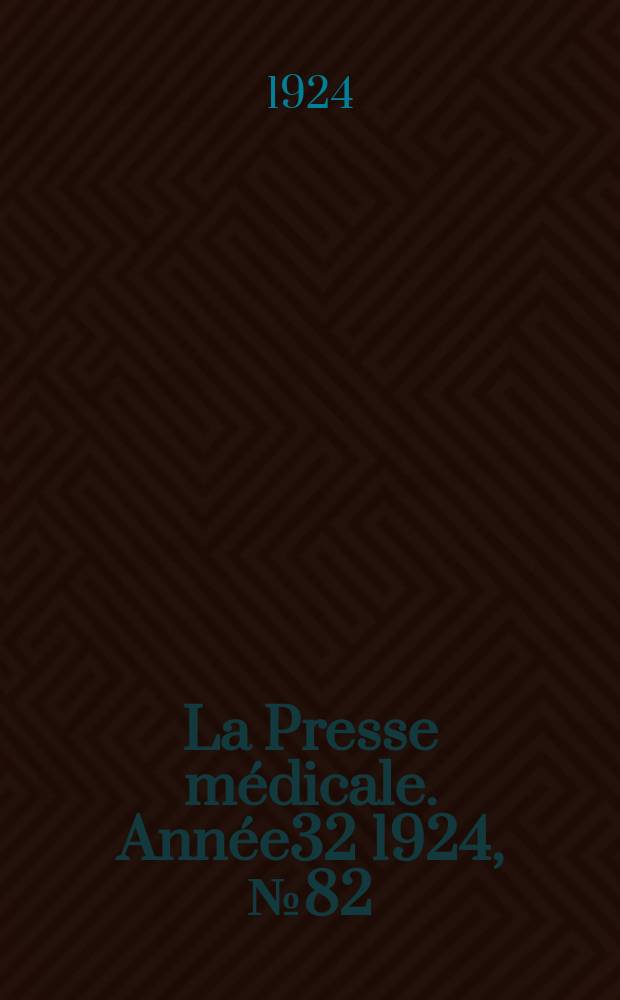 La Presse médicale. Année32 1924, №82