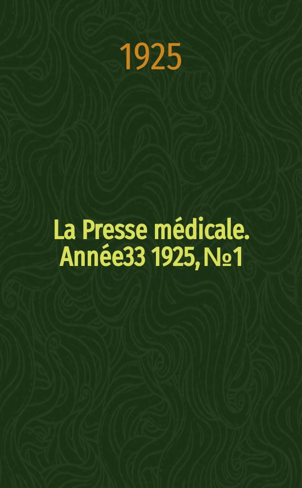 La Presse médicale. Année33 1925, №1