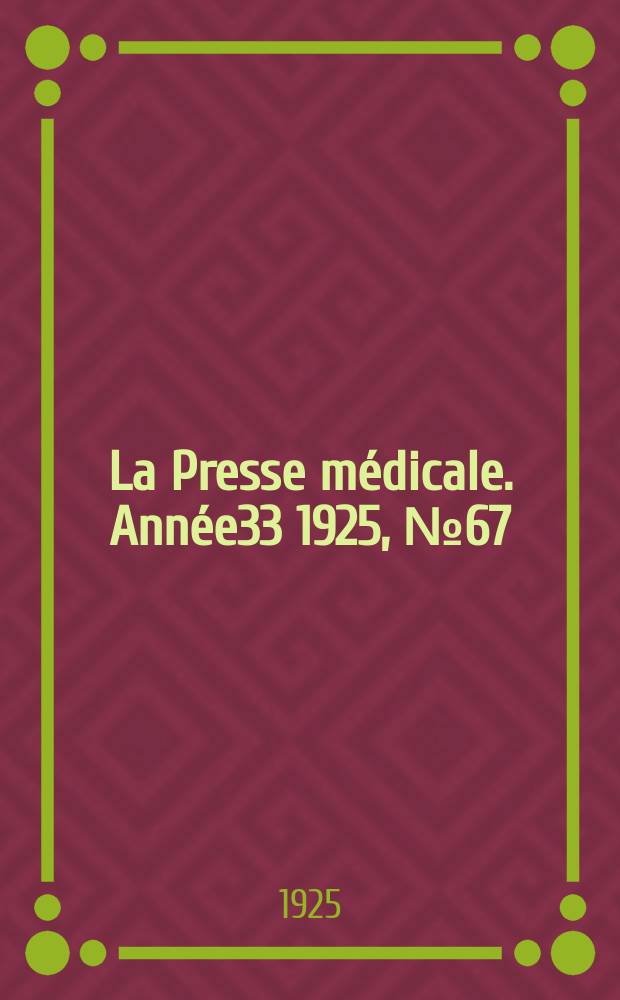 La Presse médicale. Année33 1925, №67