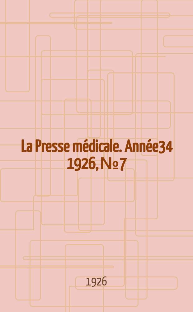 La Presse m&eacute;dicale. Ann&eacute;e34 1926, №7