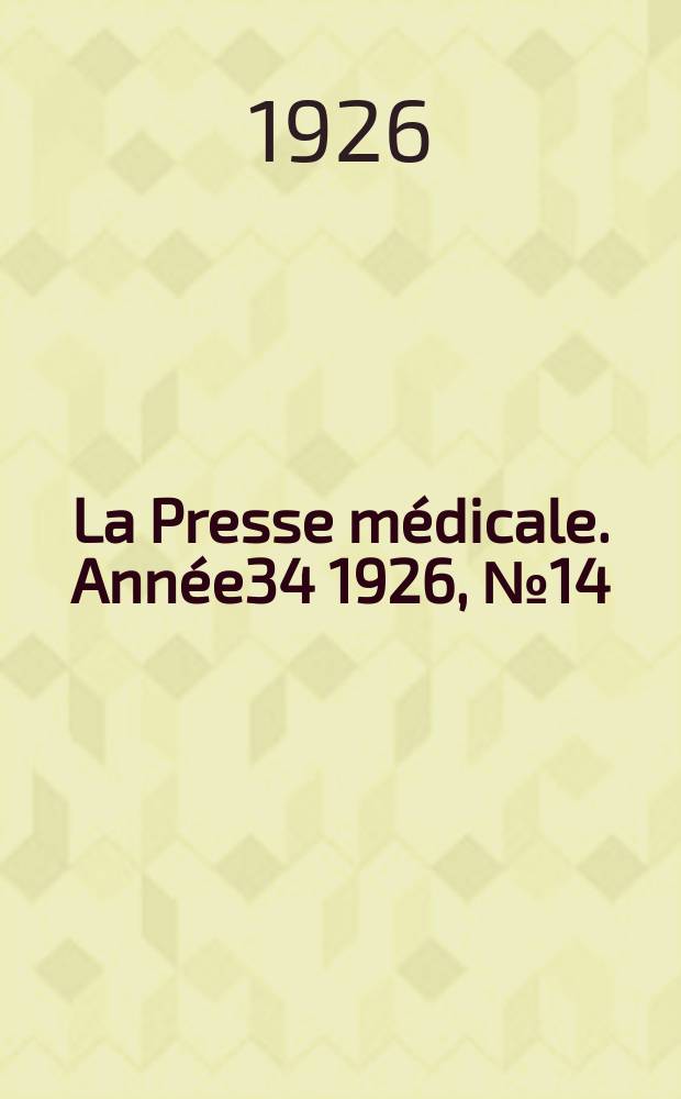 La Presse m&eacute;dicale. Ann&eacute;e34 1926, №14
