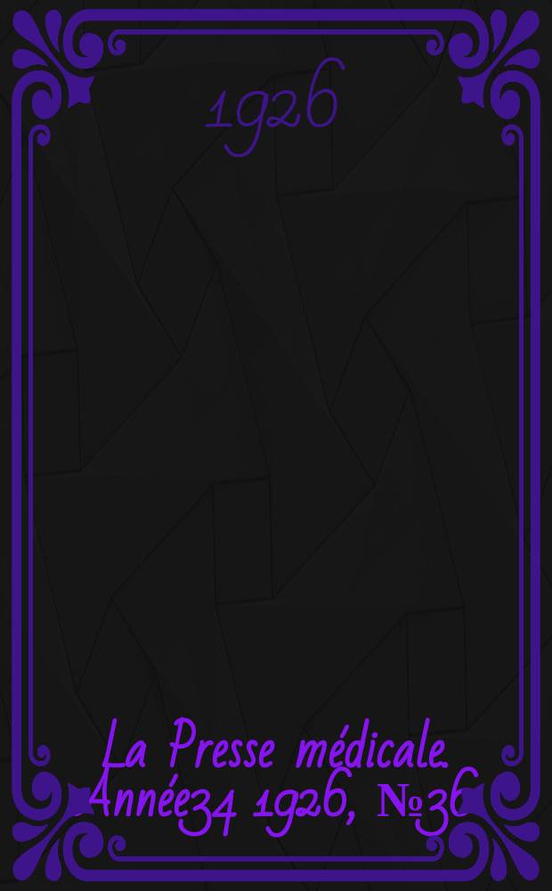 La Presse médicale. Année34 1926, №36