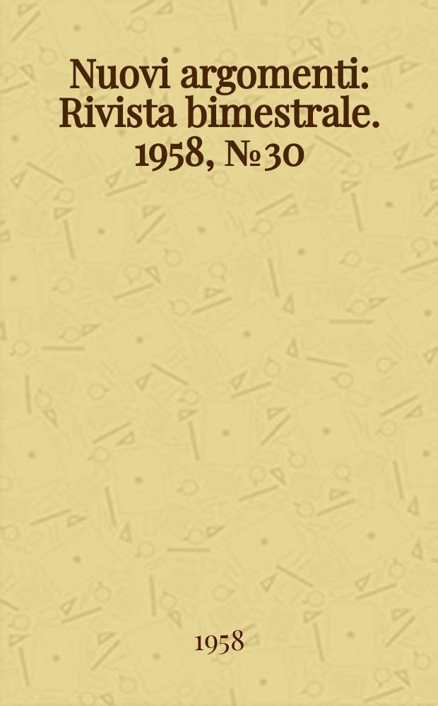 Nuovi argomenti : Rivista bimestrale. 1958, №30