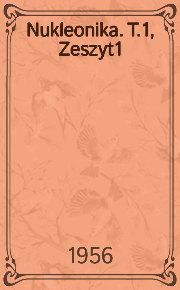Nukleonika. T.1, Zeszyt1