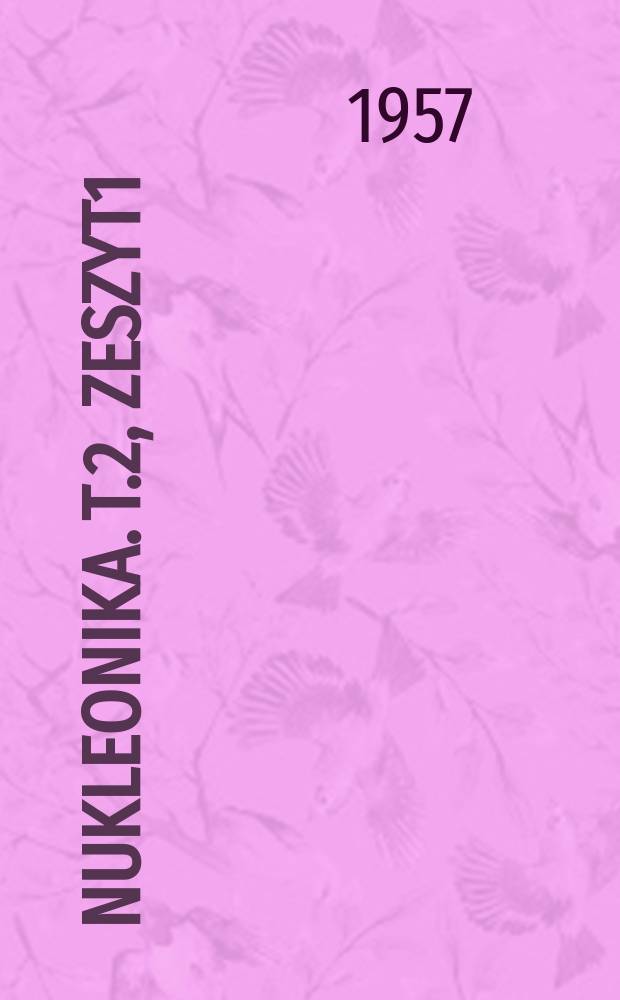 Nukleonika. T.2, Zeszyt1